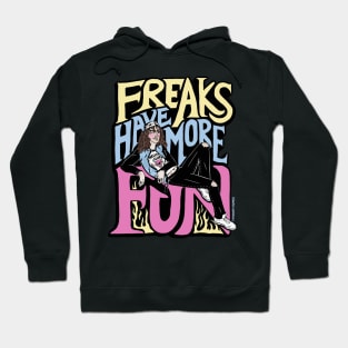 Freaks Have More Fun Hoodie